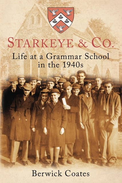 Starkeye & Co.: Life at a Grammar School in the 1940s