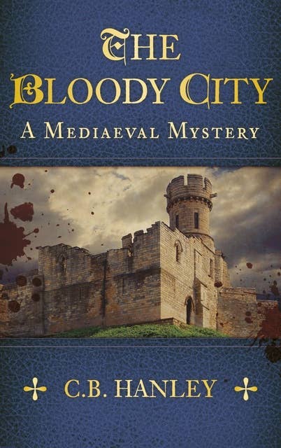 The Bloody City: A Mediaeval Mystery (Book 2)