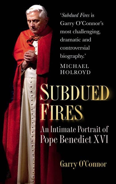 Subdued Fires: An Intimate Portrait of Pope Benedict XVI