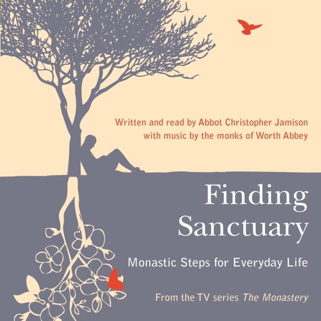 Finding Sanctuary: Monastic steps for Everyday Life