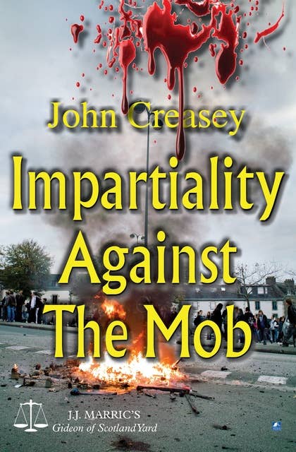 Impartiality Against The Mob: (Writing as JJ Marric)