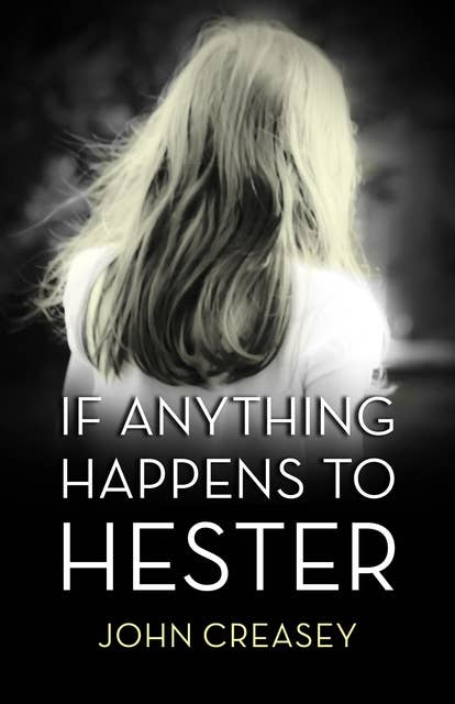 If Anything Happens to Hester: (Writing as Anthony Morton)