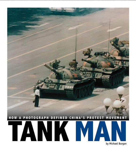 Tank Man: How a Photograph Defined China's Protest Movement