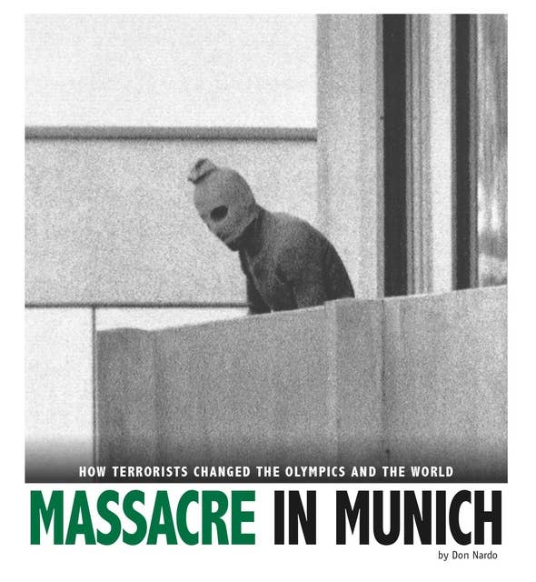 Massacre in Munich: How Terrorists Changed the Olympics and the World