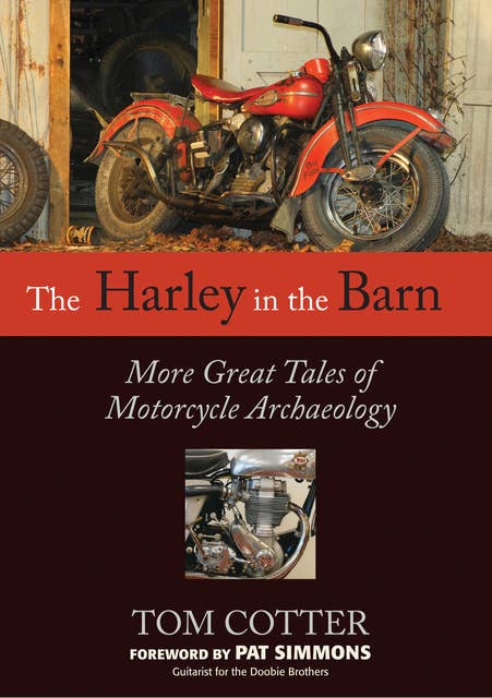 The Harley in the Barn: More Great Tales of Motorcycle Archaeology