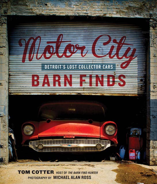 Motor City Barn Finds: Detroit's Lost Collector Cars