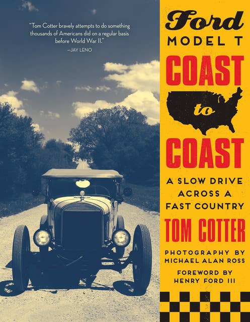 Ford Model T Coast to Coast: A Slow Drive across a Fast Country