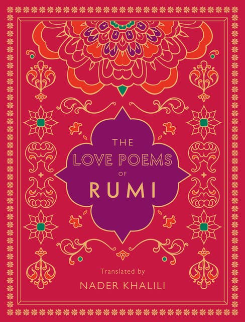 The Love Poems of Rumi: Translated by Nader Khalili