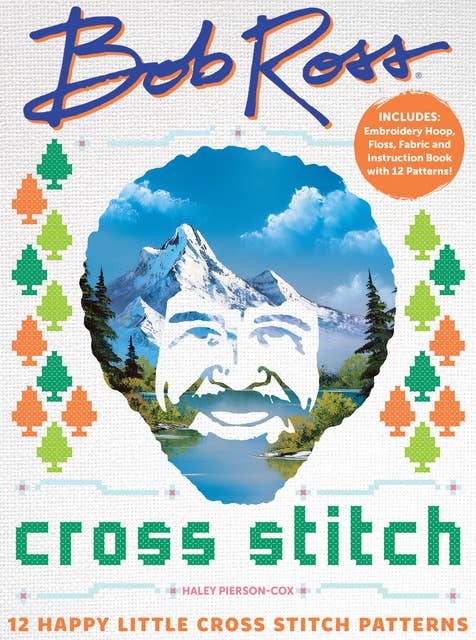 Bob Ross Cross Stitch: 12 Happy Little Cross Stitch Patterns - Includes: Embroidery Hoop, Floss, Fabric and Instruction Book with 12 Patterns!