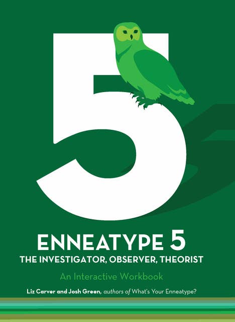 Enneatype 5: The Observer, Investigator, Theorist: An Interactive Workbook