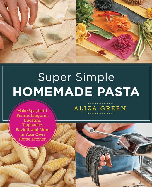 Super Simple Homemade Pasta: Make Spaghetti, Penne, Linguini, Bucatini,  Tagliatelle, Ravioli, and More in Your Own Home Kitchen - E-kirja - Aliza  Green - Storytel