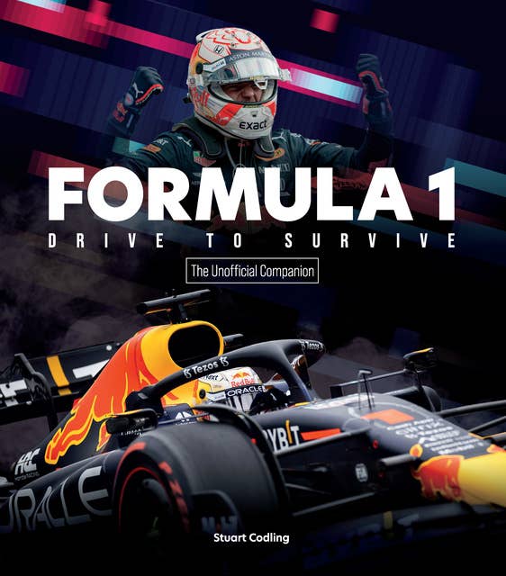 Formula 1 Drive to Survive The Unofficial Companion: The Stars, Strategy, Technology, and History of F1