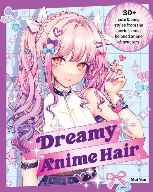 Dreamy Anime Hair: 30+ Cute & Easy Styles from the World's Most Beloved Anime Characters