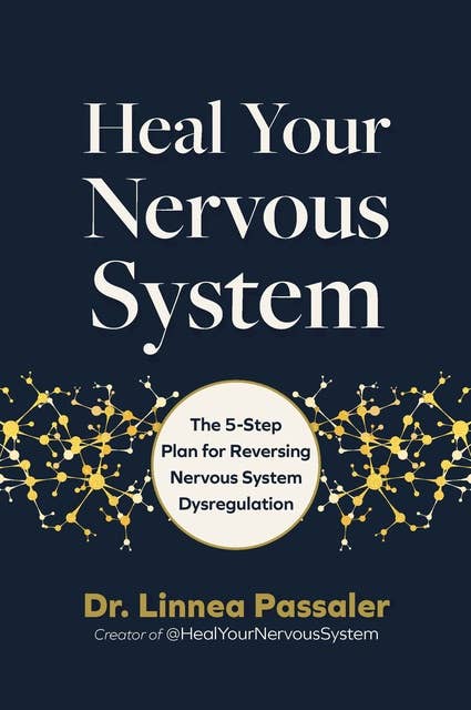 Heal Your Nervous System: The 5–Stage Plan to Reverse Nervous System Dysregulation