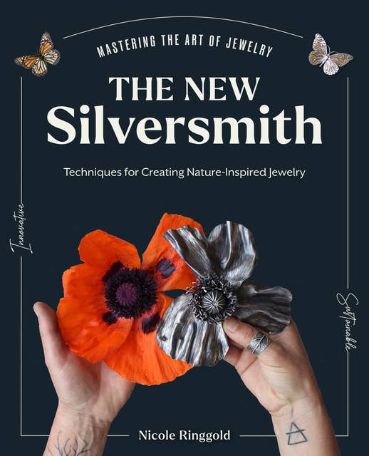 The New Silversmith: Innovative, Sustainable Techniques for Creating Nature-Inspired Jewelry