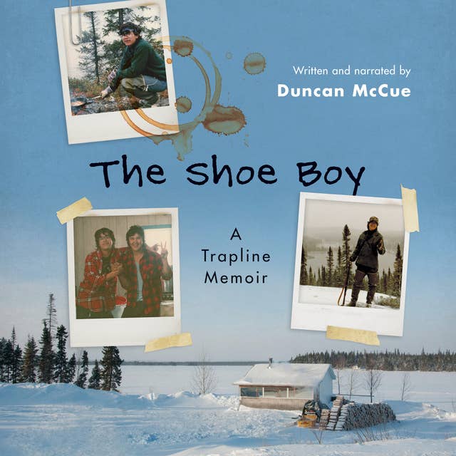 The Shoe Boy: A Trapline Memoir