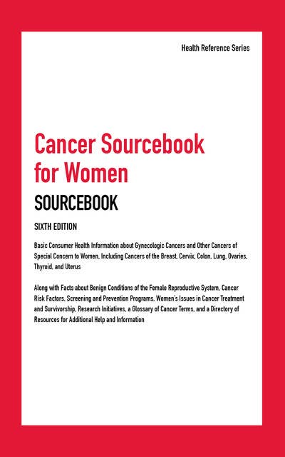 Cancer Sourcebook for Women, 6th Ed.