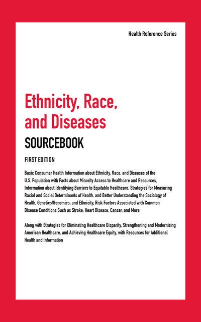 Ethnicity, Race, and Disease Sourcebook, 1st Ed.