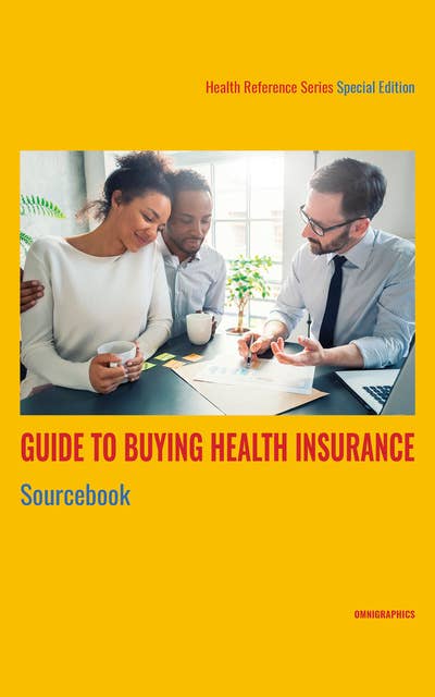 Guide to Buying Health Insurance Sourcebook, 1st Ed.
