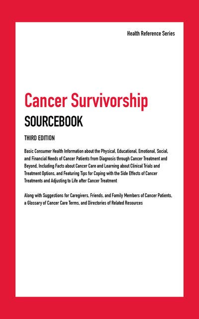 Cancer Survivorship Sourcebook, 3rd Ed.