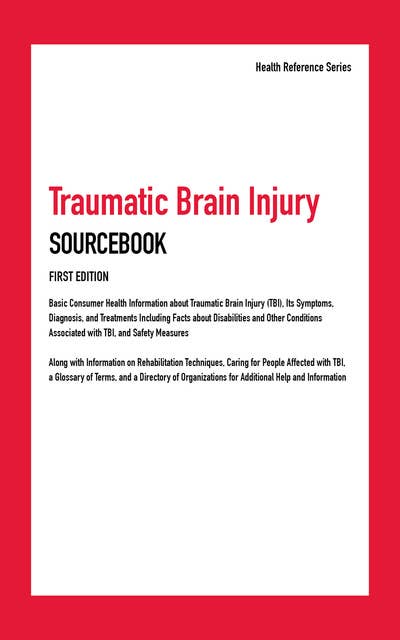 Traumatic Brain Injury Sourcebook, 1st Ed.