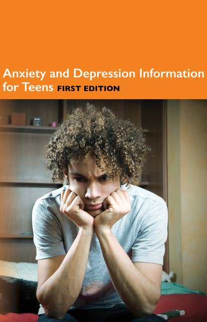 Anxiety and Depression Information for Teens, 1st Ed.