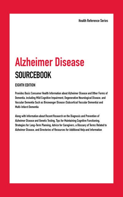 Alzheimer Disease Sourcebook, 8th Ed.