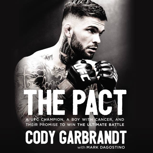 The Pact: A UFC Champion, a Boy with Cancer, and their Promise to Win the Ultimate Battle