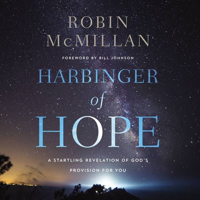 Harbinger of Hope: A Startling Revelation of God's Provision for You: A Startling Revelation of God’s Provision for You