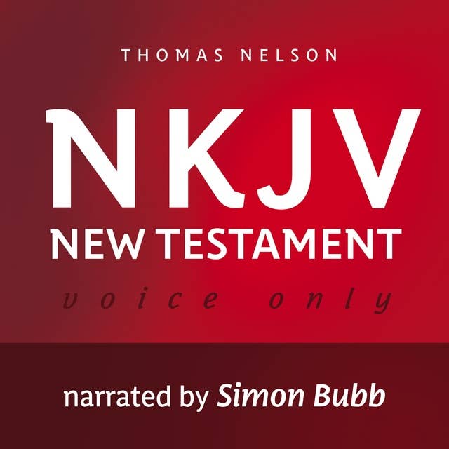 Voice Only Audio Bible: New King James Version, NKJV – New Testament: Holy Bible, New King James Version