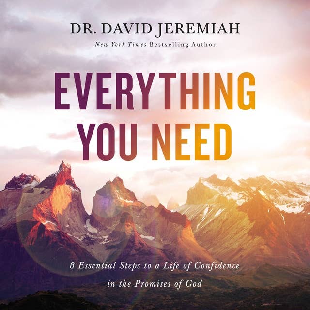 Everything You Need: 8 Essential Steps to a Life of Confidence in the Promises of God