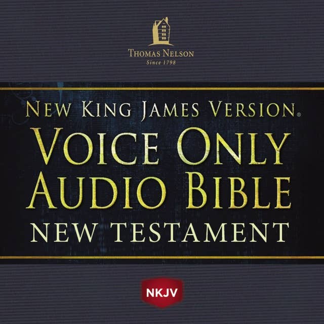 Voice Only Audio Bible – New King James Version, NKJV: New Testament: Holy Bible, New King James Version