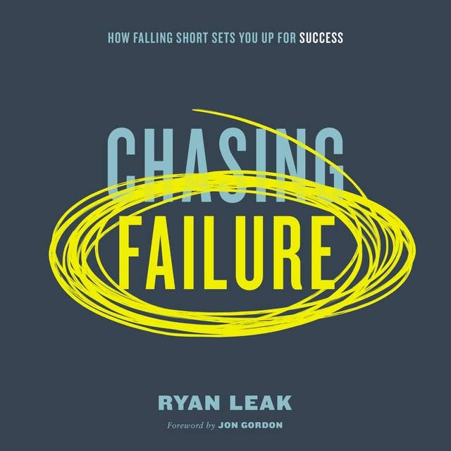 Chasing Failure: How Falling Short Sets You Up for Success