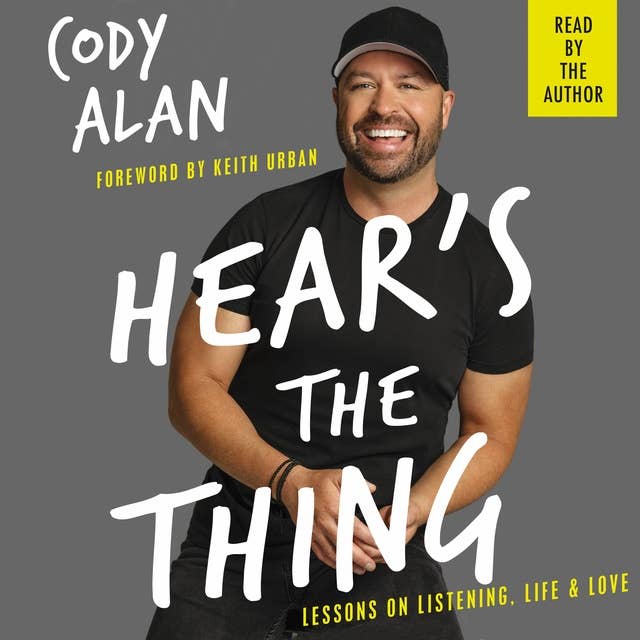 Hear's the Thing: Lessons on Listening, Life and Love