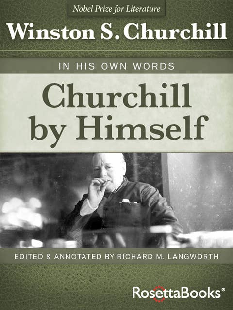 Churchill by Himself: In His Own Words
