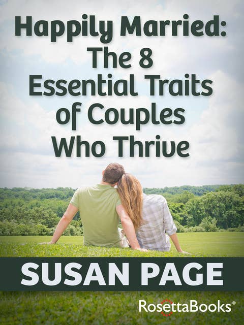 Happily Married: The 8 Essential Traits of Couples Who Thrive