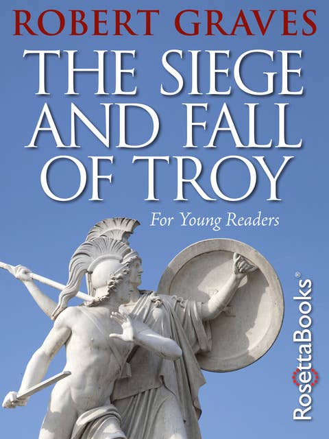 The Siege and Fall of Troy: For Young Readers