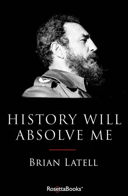 History Will Absolve Me: Fidel Castro
