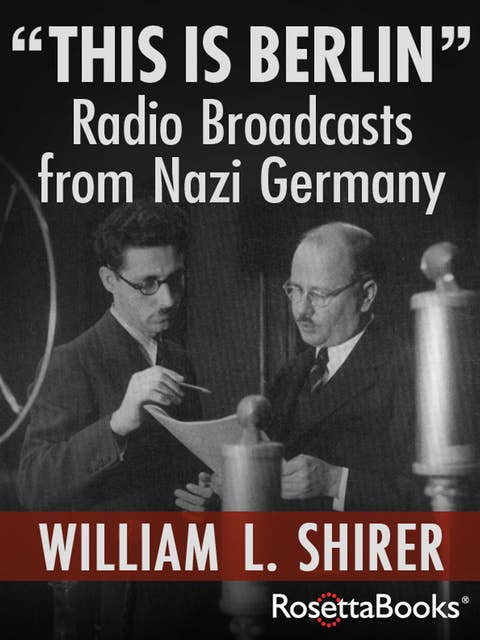 "This Is Berlin": Radio Broadcasts from Nazi Germany