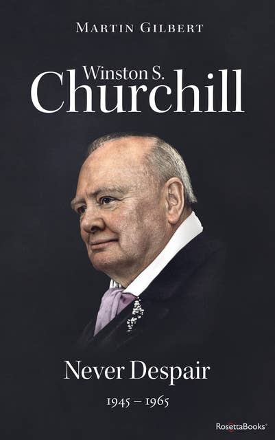 Winston S. Churchill: Never Despair, 1945–1965