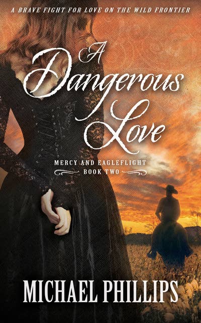 A Dangerous Love: A Brave Fight For Love on the Wild Frontier