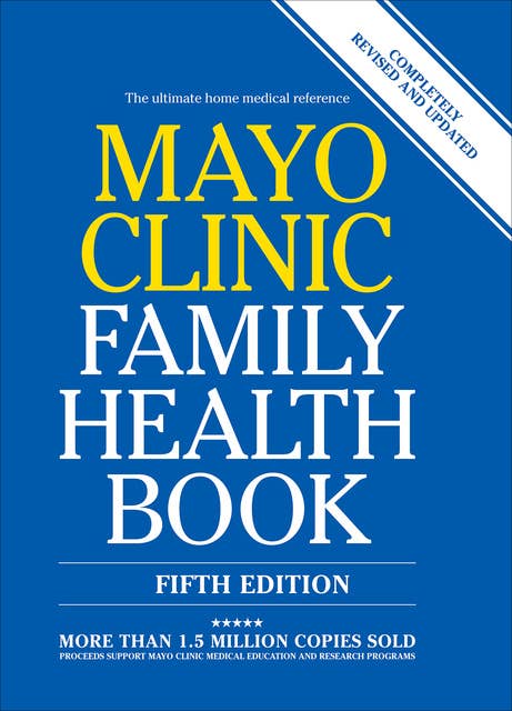 Mayo Clinic Family Health Book: The Ultimate Home Medical Reference
