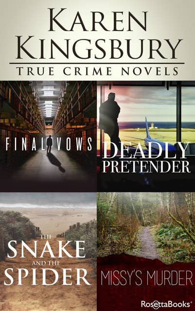 Karen Kingsbury True Crime Novels: Final Vows, Deadly Pretender, The Snake and the Spider, Missy's Murder