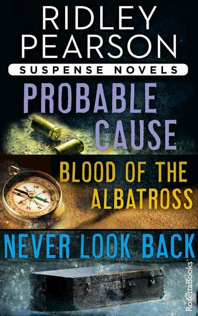 Ridley Pearson Suspense Novels: Probable Cause, Blood of the Albatross, Never Look Back