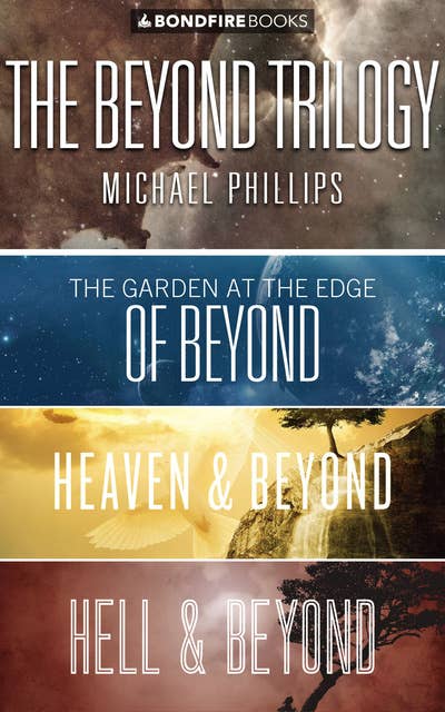 The Beyond Trilogy: The Garden at the Edge of Beyond, Heaven & Beyond, and Hell & Beyond