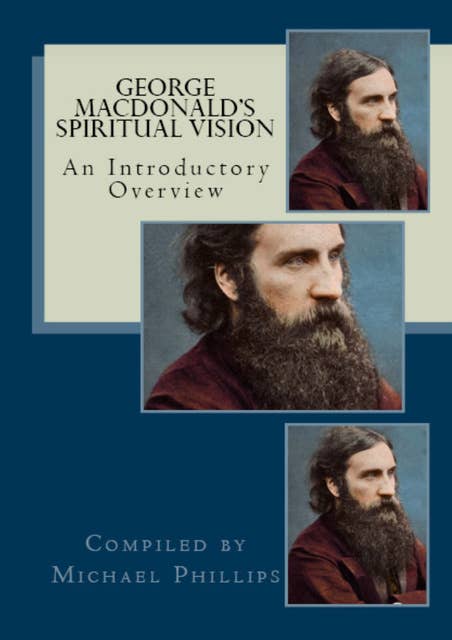 George MacDonald's Spiritual Vision: An Introductory Overview