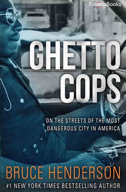 Ghetto Cops: On the Streets of the Most Dangerous City in America