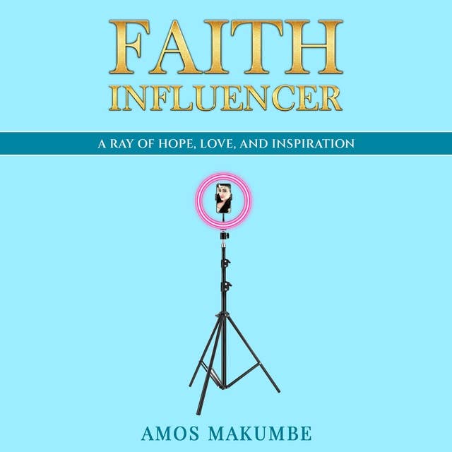 Faith Influencer: A Ray of Hope, Love, and Inspiration