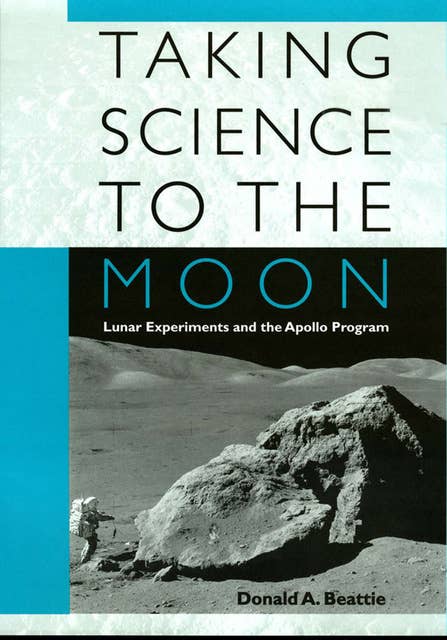 Taking Science to the Moon: Lunar Experiments and the Apollo Program