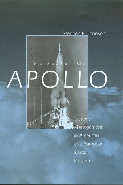 The Secret of Apollo: Systems Management in American and European Space Programs